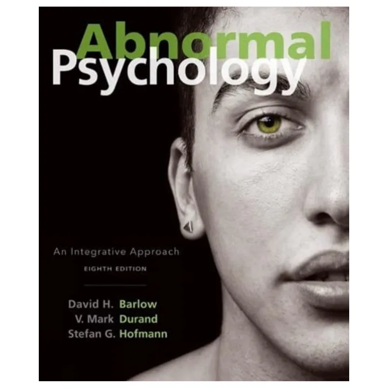 Abnormal Psychology An Integrative Approach, 8th Edition Abnormal Psychology An Integrative Approach, 8th Edition