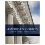 America’s Courts and the Criminal Justice System, 13th Edition
