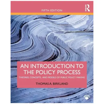 An Introduction to the Policy Process Theories, Concepts, and Models of Public Policy Making, 5th Edition