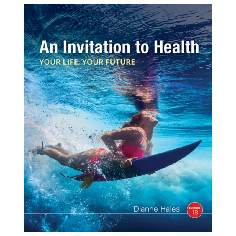 An Invitation to Health Your Life Your Future, 18th Edition