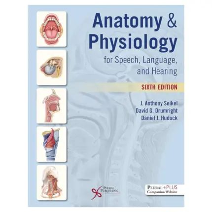 Anatomy physiology for speech, language, and hearing, 6th Edition