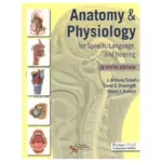 Anatomy & Physiology for Speech, Language, and Hearing, 7th Edition