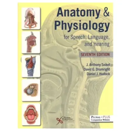 Anatomy & Physiology for Speech, Language, and Hearing, 7th Edition