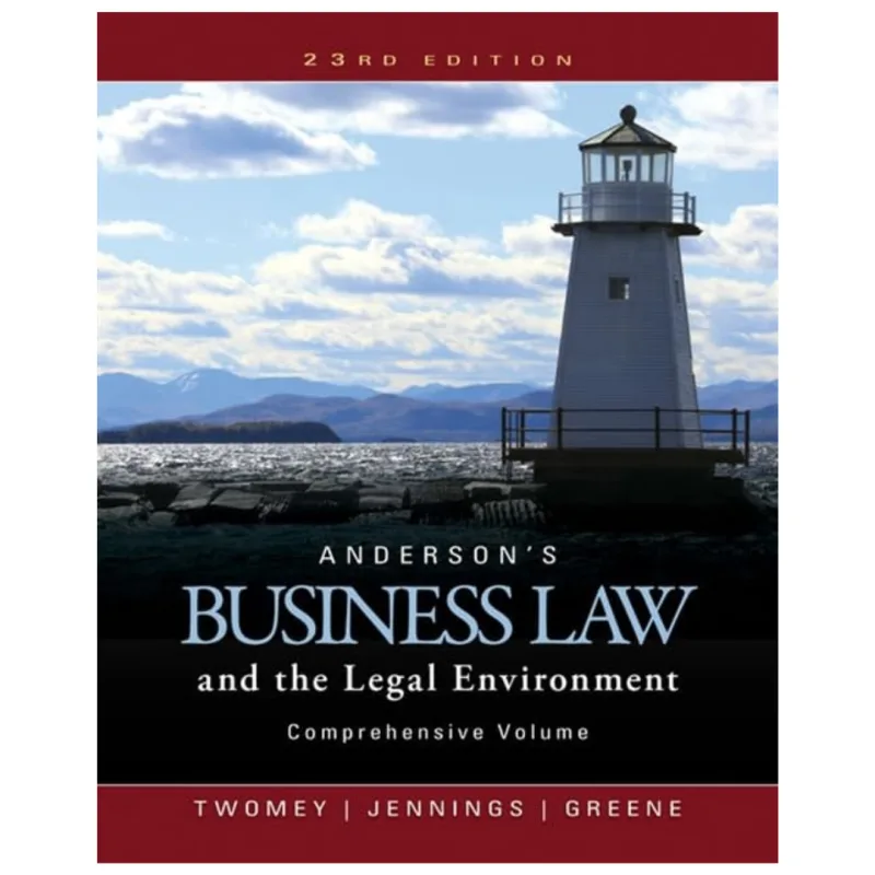 Anderson’s Business Law and the Legal Environment Comprehensive Volume, 23rd Edition