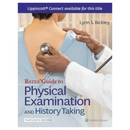 Bates’ Guide To Physical Examination and History Taking, 13th Edition