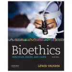 Bioethics Principles, Issues, and Cases, 4th Edition