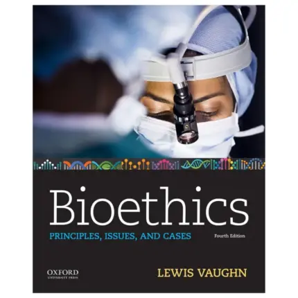 Bioethics Principles, Issues, and Cases, 4th Edition