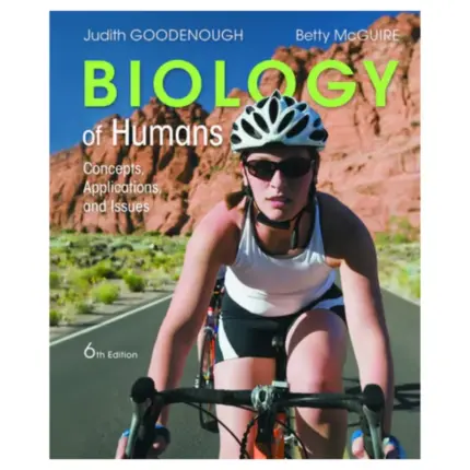 Biology of Humans Concepts, Applications, and Issues, 6th Edition