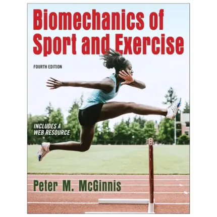 Biomechanics of Sport and Exercise, 4th Edition
