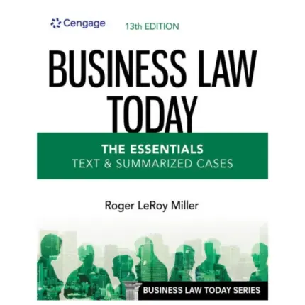 Business Law Today The Essentials Text & Summarized Cases, 13th Edition