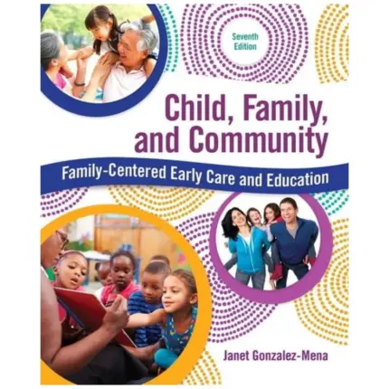 Child Family and Community Family-Centered Early Care and Education, 7th Edition