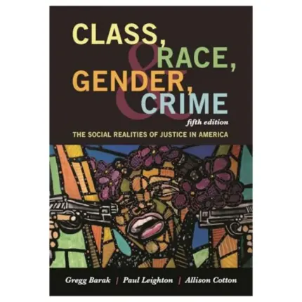 Class, Race, Gender, and Crime The Social Realities of Justice in America, 5th Edition
