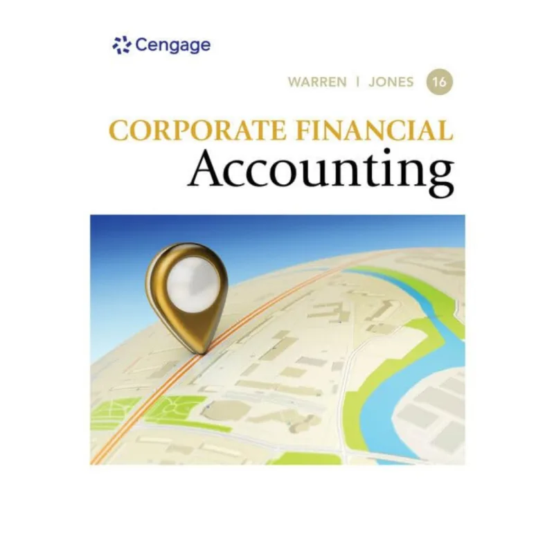 Corporate Financial Accounting, 16th Edition Corporate Financial Accounting, 16th Edition