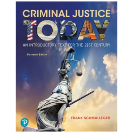 Criminal Justice Today An Introductory Text for the 21st Century, 16th Edition