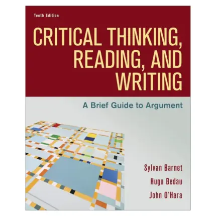 Critical Thinking, Reading, and Writing A Brief Guide to Argument, 10th Edition