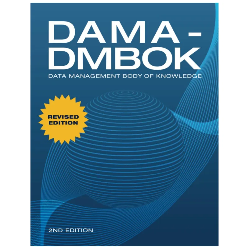 DAMA-DMBOK Data Management Body of Knowledge, 2nd Edition DAMA-DMBOK Data Management Body of Knowledge, 2nd Edition
