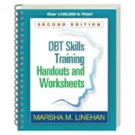 DBT Skills Training Handouts and Worksheets, 2nd Edition