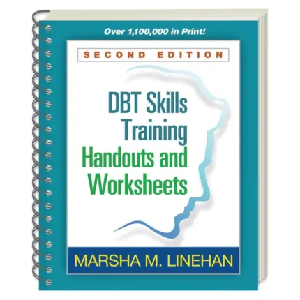 DBT Skills Training Handouts and Worksheets, 2nd Edition