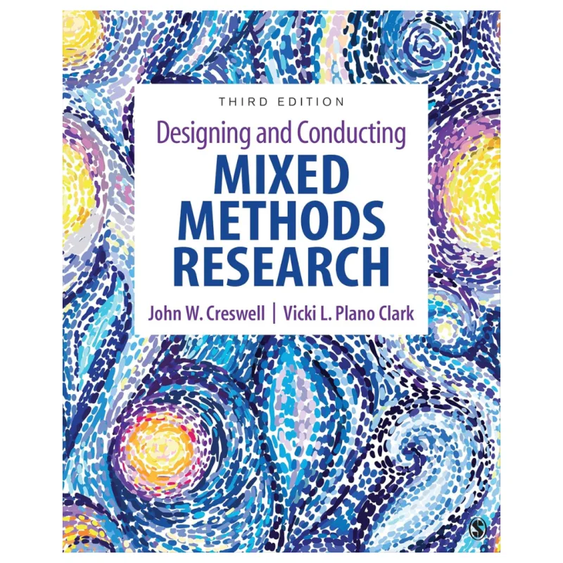 Designing and Conducting Mixed Methods Research, 3rd Edition Designing and Conducting Mixed Methods Research, 3rd Edition