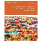 Developing Multicultural Counseling Competence A Systems Approach, 3rd Edition