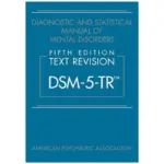 Diagnostic and Statistical Manual of Mental Disorders Text Revision (DSM-5-TR), 5th Edition by American Psychiatric