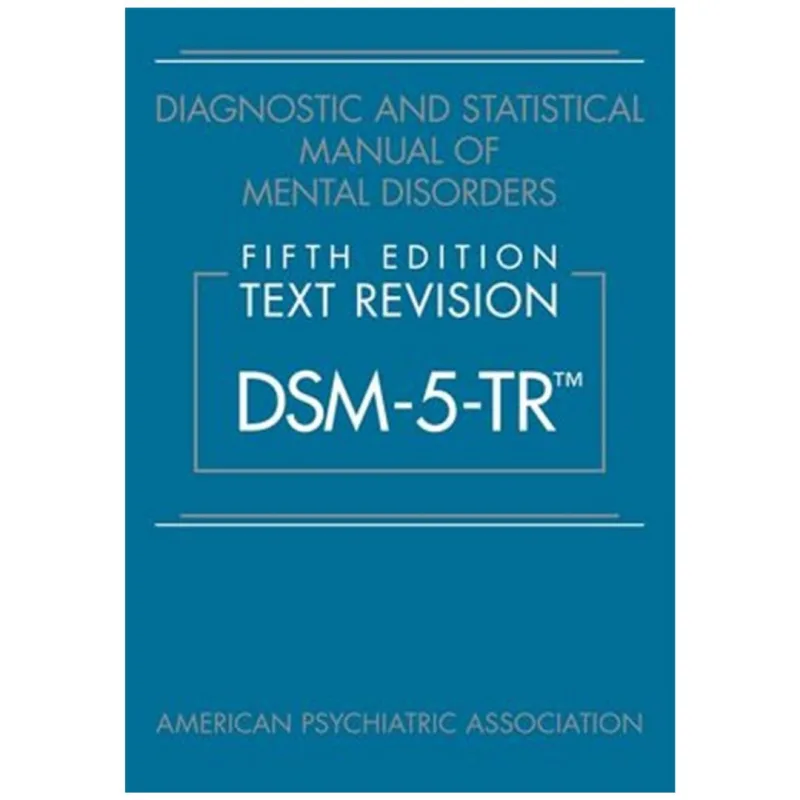 Diagnostic and Statistical Manual of Mental Disorders Text Revision (DSM-5-TR), 5th Edition by American Psychiatric Diagnostic and Statistical Manual of Mental Disorders Text Revision (DSM-5-TR), 5th Edition by American Psychiatric