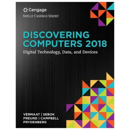Discovering Computers 2018 Digital Technology, Data, and Devices, 16th Edition