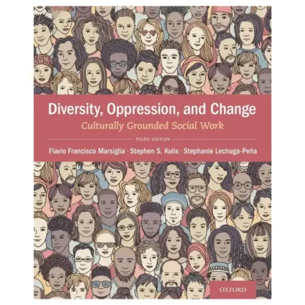 Diversity, Oppression, Change Culturally Grounded Social Work, 3rd Edition