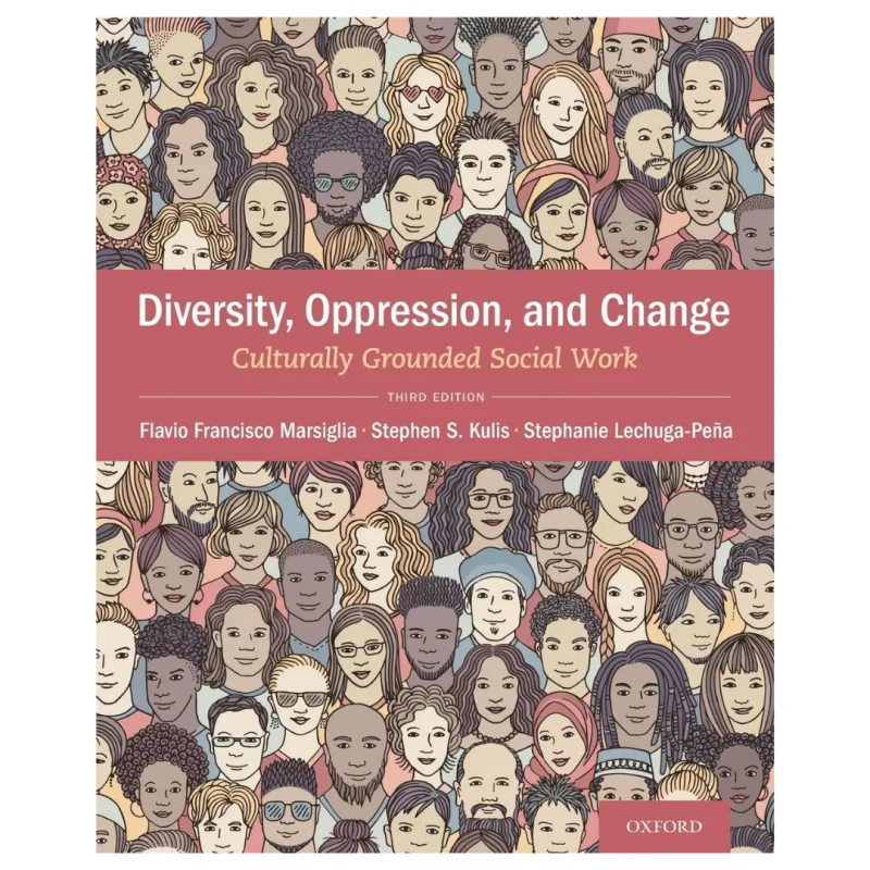 Diversity, Oppression, Change Culturally Grounded Social Work, 3rd Edition