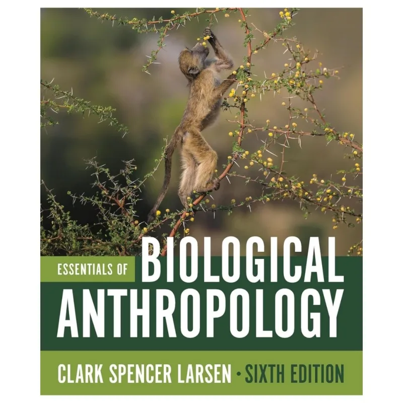 Essentials of Biological Anthropology, 6th Edition Essentials of Biological Anthropology, 6th Edition
