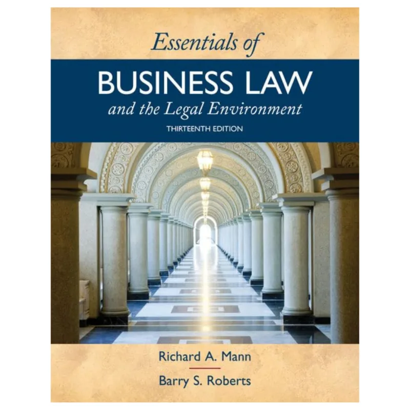 Essentials of Business Law and the Legal Environment, 13th Edition