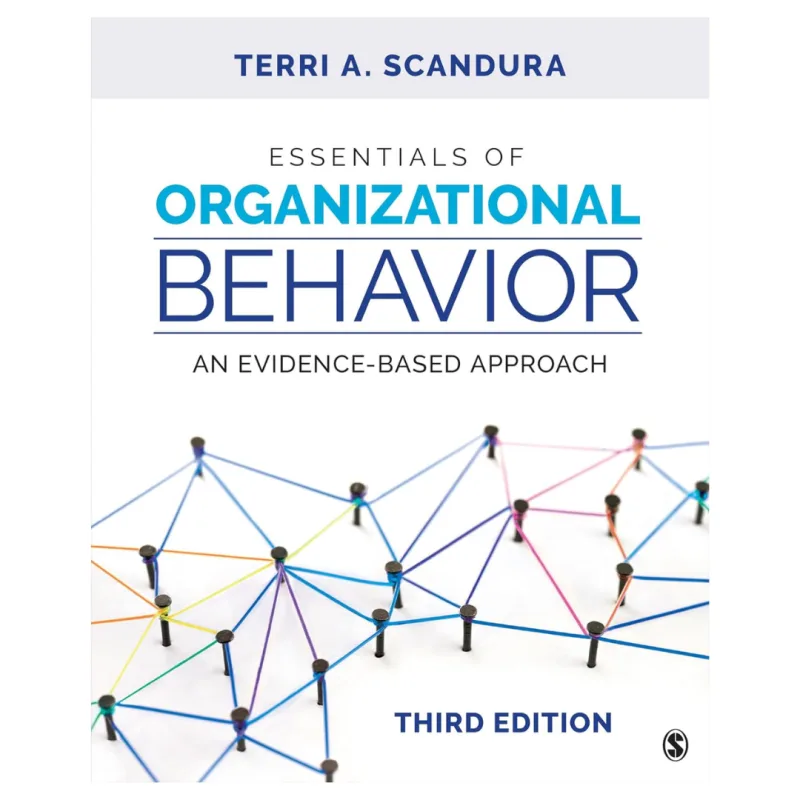 Essentials of Organizational Behavior An Evidence-Based Approach, 3rd Edition Essentials of Organizational Behavior An Evidence-Based Approach, 3rd Edition