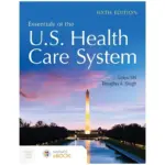 Essentials of the U.S. Health Care System, 6th Edition