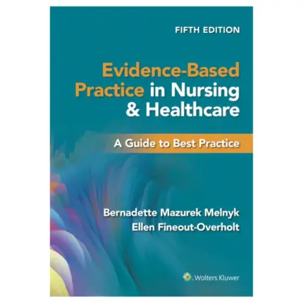 Evidence-Based Practice in Nursing & Healthcare A Guide to Best Practice, 5th Edition