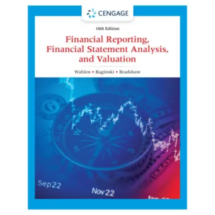 Financial Reporting, Financial Statement Analysis and Valuation, 10th Edition