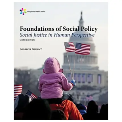 Foundations of Social Policy Social Justice in Human Perspective, 6th Edition