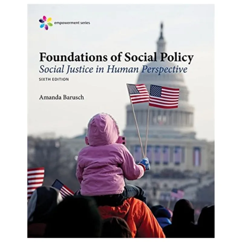 Foundations of Social Policy Social Justice in Human Perspective, 6th Edition