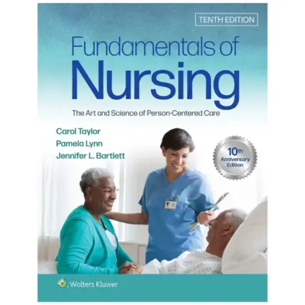 Fundamentals of Nursing The Art and Science of Person-Centered Care, 10th Edition