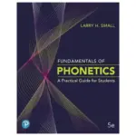 Fundamentals of Phonetics A Practical Guide for Students, 5th Edition