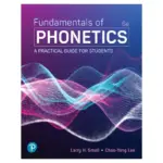 Fundamentals of Phonetics A Practical Guide for Students, 6th Edition