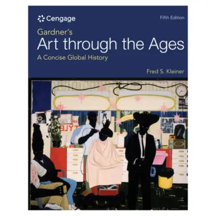 Gardner’s Art through the Ages: A Concise Global History, 5th Edition