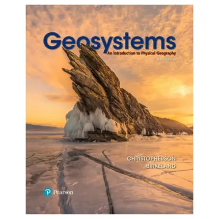 Geosystems An Introduction to Physical Geography, 10th Edition
