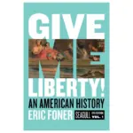 Give Me Liberty! An American History Vol. 1, 6th Edition