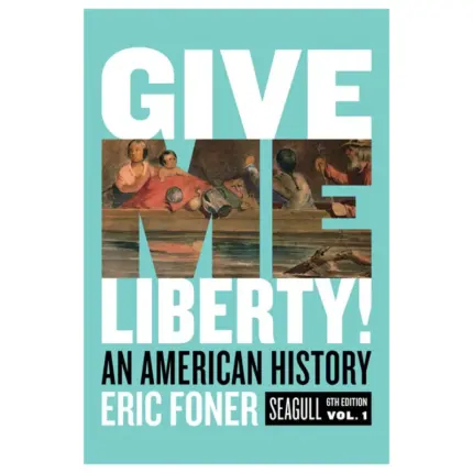 Give Me Liberty! An American History Vol. 1, 6th Edition