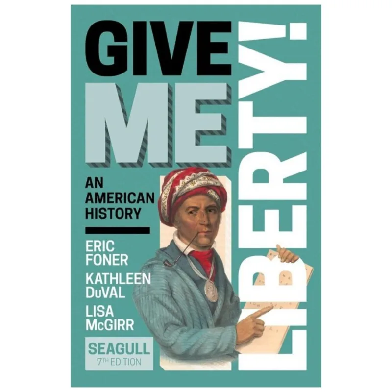 Give Me Liberty Seagull, 7th Edition Give Me Liberty Seagull, 7th Edition