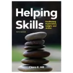 Helping Skills Facilitating Exploration, Insight, and Action, 5th Edition