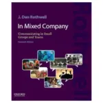 In Mixed Company Communicating in Small Groups and Teams, 11th Edition