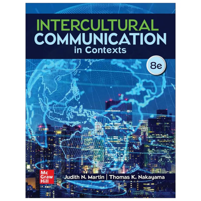 Intercultural Communication in Contexts, 8th Edition