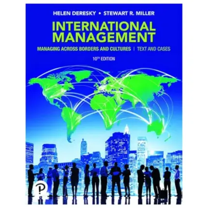 International Management Managing Across Borders and Cultures, Text and Cases, 10th Edition