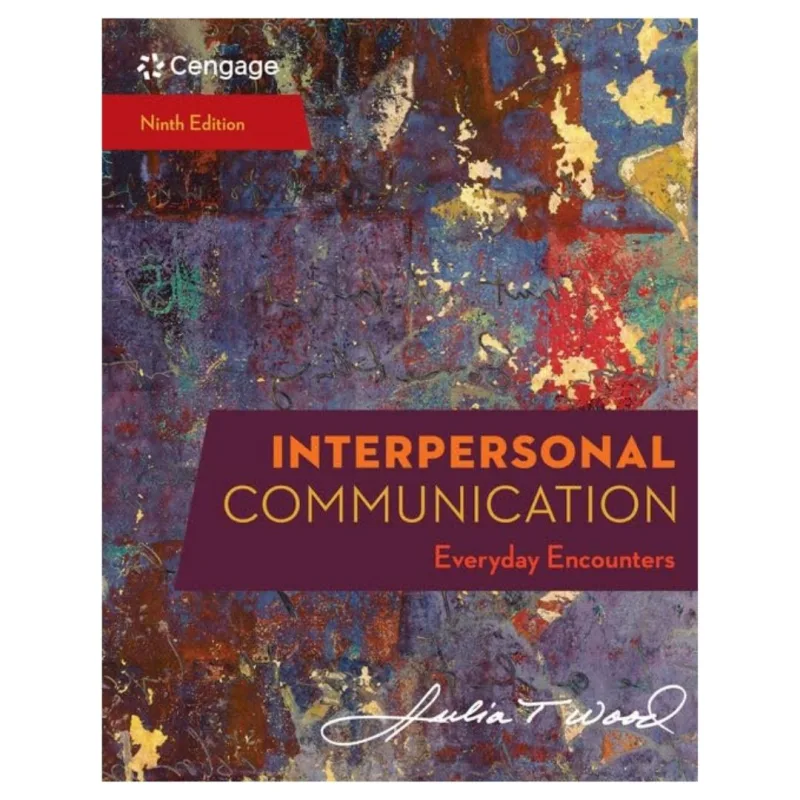 Interpersonal Communication Everyday Encounters, 9th Edition Interpersonal Communication Everyday Encounters, 9th Edition